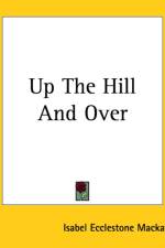 Up The Hill And Over af Isabel Ecclestone MacKay