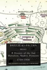 Baillie-Ki-Paltan: Being a History of the 2nd Battalion, Madras Pioneers 1759-1930 af H. F Murland