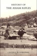 History of the Assam Rifles af L. W. Shakespear