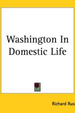 Washington In Domestic Life af Richard Rush