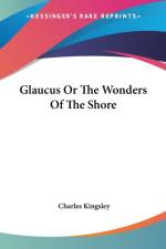 Glaucus Or The Wonders Of The Shore af Charles Kingsley