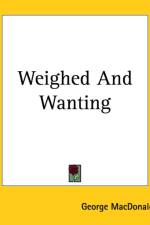 Weighed And Wanting af George MacDonald