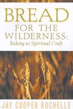 Bread for the Wilderness af Jay Cooper Rochelle