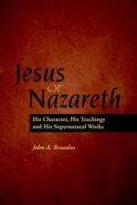 Jesus of Nazareth af John Albert Braodus
