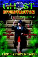 Ghost Investigator Volume 2: From Gettysburg to Lizzie Borden af Linda Zimmermann