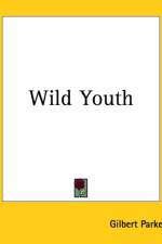 Wild Youth af Gilbert Parker