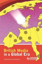 British Media in a Global Era af Katharine Sarikakis