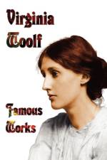Famous Works - Mrs Dalloway, To the Lighthouse, Orlando, & A Room of One's Own