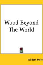 Wood Beyond The World af William Morris