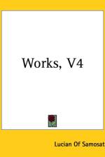Works, V4 af Of Samosata Lucian