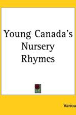 Young Canada's Nursery Rhymes af Various