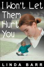 I Won't Let Them Hurt You af Linda Barr