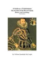 O'sullivan (O'suilleabhainn), the Earliest Irish Royal Family af William Randolph McCreight