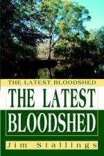 The Latest Bloodshed af Jim Stallings