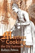 Meatless Cooking the Old Fashioned Way af Robert W Pelton