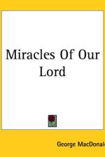 Miracles Of Our Lord af George MacDonald