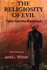 The Religiosity of Evil af James L Whitmer