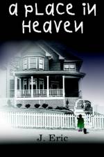 A Place in Heaven af J. Eric