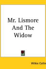 Mr. Lismore And The Widow af Wilkie Collins