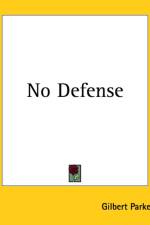 No Defense af Gilbert Parker