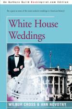 White House Weddings af Wilbur Cross