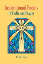 Inspirational Poems of Faith and Prayer af R. Ray Sette