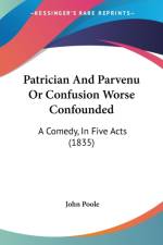 Patrician And Parvenu Or Confusion Worse Confounded af John Poole