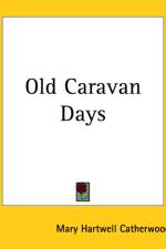 Old Caravan Days af Mary Hartwell Catherwood