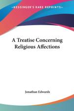 Treatise Concerning Religious Affections af Jonathan Edwards