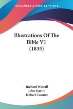 Illustrations Of The Bible V1 (1835) af Hobart Caunter