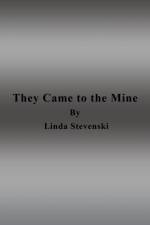 They Came to the Mine af Linda Stevenski