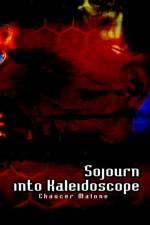 Sojourn into Kaleidoscope af Chaucer Malone