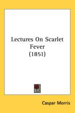 Lectures On Scarlet Fever (1851) af Caspar Morris