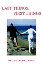 Last Things, First Things af Wells Earl Draughon