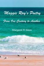 Maggie Ray's Poetry af Margaret R Sikes