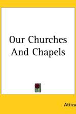 Our Churches And Chapels af Atticus
