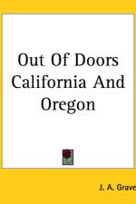 Out Of Doors California And Oregon af J. A. Graves