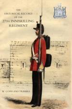 Historical Record of the 27th Inniskilling Regiment: from the Period of Its Institution as a Volunteer Corps Till the Present Time (1876) af Copeland W. Trimble