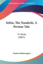 Selim, The Nasakchi, A Persian Tale af Charles Hetherington