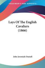 Lays Of The English Cavaliers (1866) af John Jeremiah Daniell
