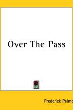 Over The Pass af Frederick Palmer