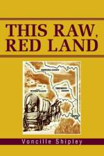 This Raw, Red Land af Voncille Shipley