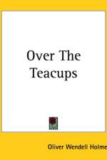 Over The Teacups af Oliver Wendell Holmes