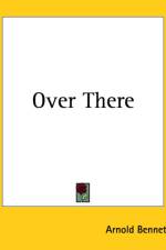 Over There af Arnold Bennett