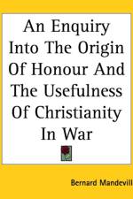 Enquiry Into The Origin Of Honour And The Usefulness Of Christianity In War af Bernard Mandeville