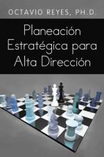 Planeacion Estrategica Para Alta Direccion af Octavio Reyes
