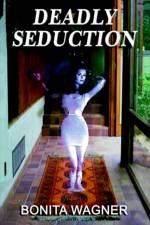 Deadly Seduction af Bonita Wagner