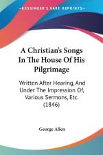 Christian's Songs In The House Of His Pilgrimage af George Allen