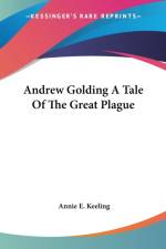 Andrew Golding A Tale Of The Great Plague af Annie E. Keeling