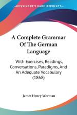 Complete Grammar Of The German Language af James Henry Worman